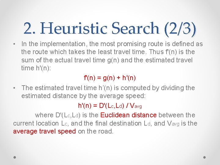2. Heuristic Search (2/3) • In the implementation, the most promising route is defined 2. Heuristic Search (2/3) • In the implementation, the most promising route is defined
