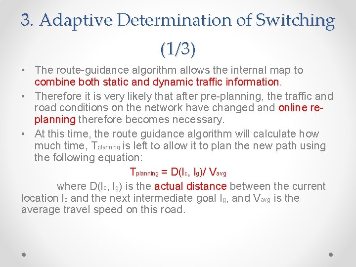 3. Adaptive Determination of Switching (1/3) • The route-guidance algorithm allows the internal map 3. Adaptive Determination of Switching (1/3) • The route-guidance algorithm allows the internal map