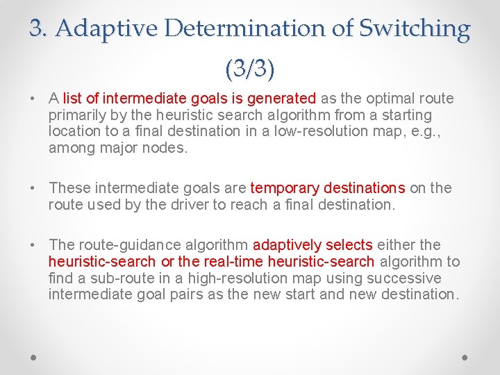 3. Adaptive Determination of Switching (3/3) • A list of intermediate goals is generated 3. Adaptive Determination of Switching (3/3) • A list of intermediate goals is generated