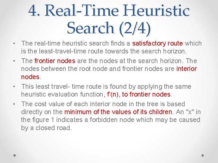 4. Real-Time Heuristic Search (2/4) • The real-time heuristic search finds a satisfactory route 4. Real-Time Heuristic Search (2/4) • The real-time heuristic search finds a satisfactory route