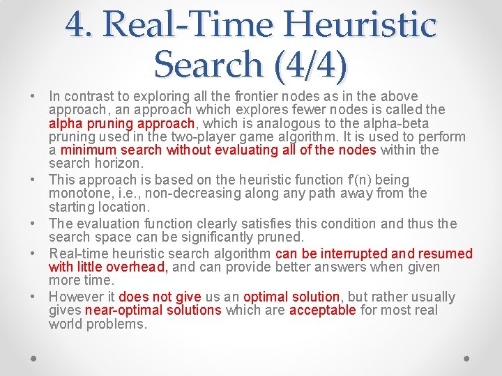 4. Real-Time Heuristic Search (4/4) • In contrast to exploring all the frontier nodes 4. Real-Time Heuristic Search (4/4) • In contrast to exploring all the frontier nodes