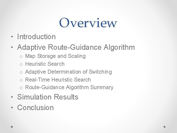 Overview • Introduction • Adaptive Route-Guidance Algorithm o o o Map Storage and Scaling Overview • Introduction • Adaptive Route-Guidance Algorithm o o o Map Storage and Scaling