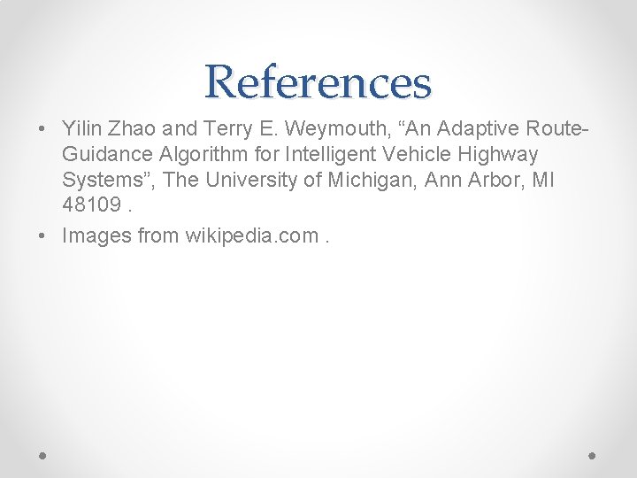 References • Yilin Zhao and Terry E. Weymouth, “An Adaptive Route. Guidance Algorithm for References • Yilin Zhao and Terry E. Weymouth, “An Adaptive Route. Guidance Algorithm for