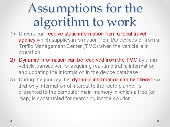 Assumptions for the algorithm to work 1) Drivers can receive static information from a Assumptions for the algorithm to work 1) Drivers can receive static information from a