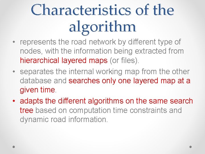 Characteristics of the algorithm • represents the road network by different type of nodes, Characteristics of the algorithm • represents the road network by different type of nodes,