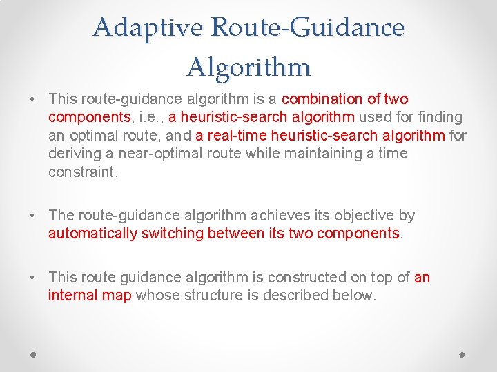 Adaptive Route-Guidance Algorithm • This route-guidance algorithm is a combination of two components, i. Adaptive Route-Guidance Algorithm • This route-guidance algorithm is a combination of two components, i.
