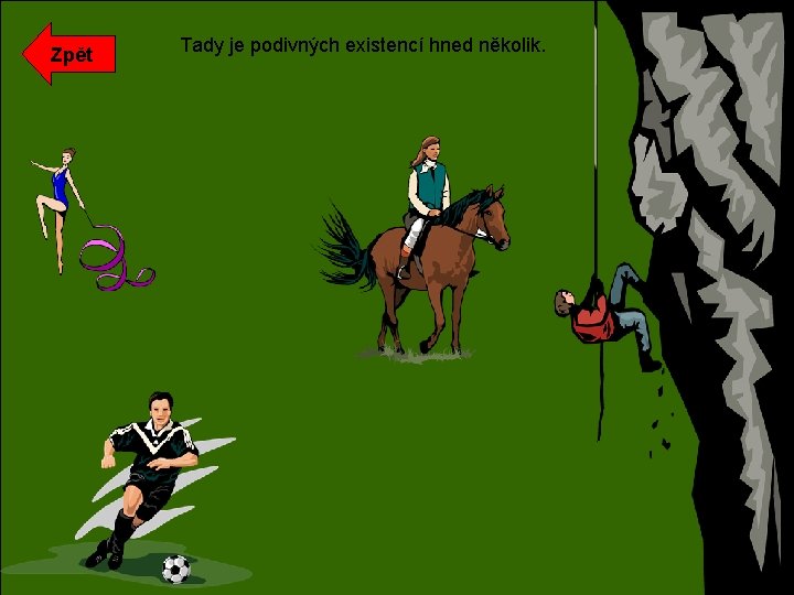 Zpět Tady je podivných existencí hned několik. 