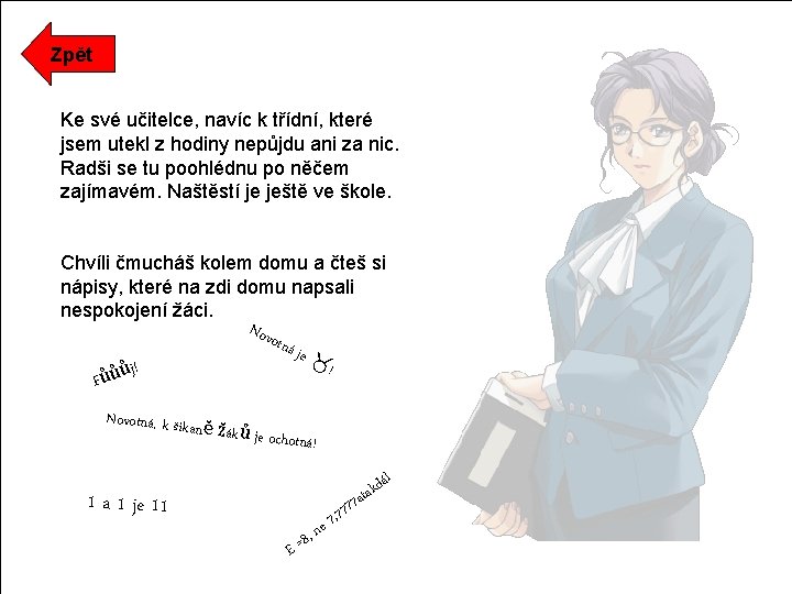Zpět Ke své učitelce, navíc k třídní, které jsem utekl z hodiny nepůjdu ani