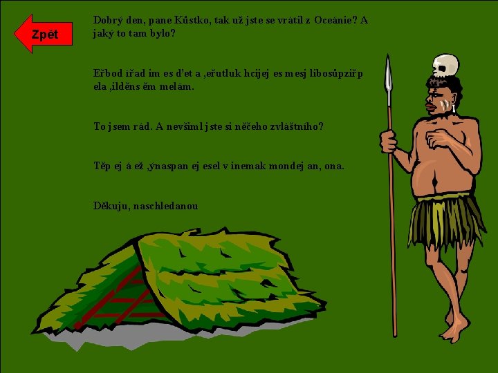 Zpět Dobrý den, pane Kůstko, tak už jste se vrátil z Oceánie? A jaký