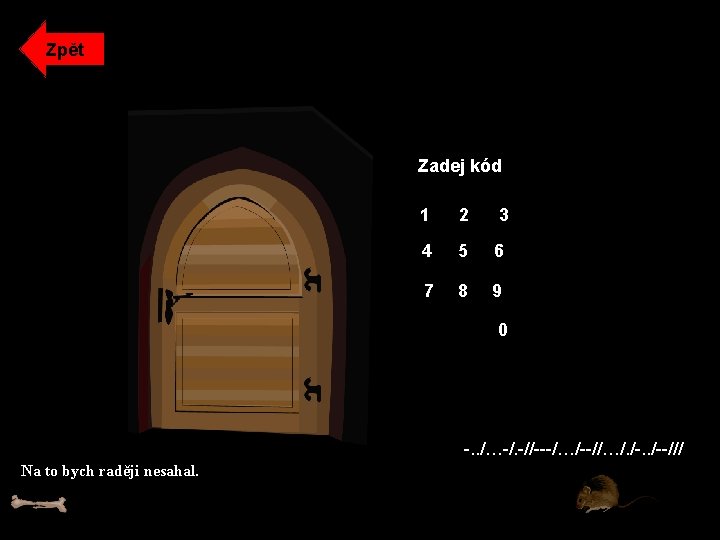 Zpět Zadej kód 1 2 3 4 5 6 7 8 9 0 -.