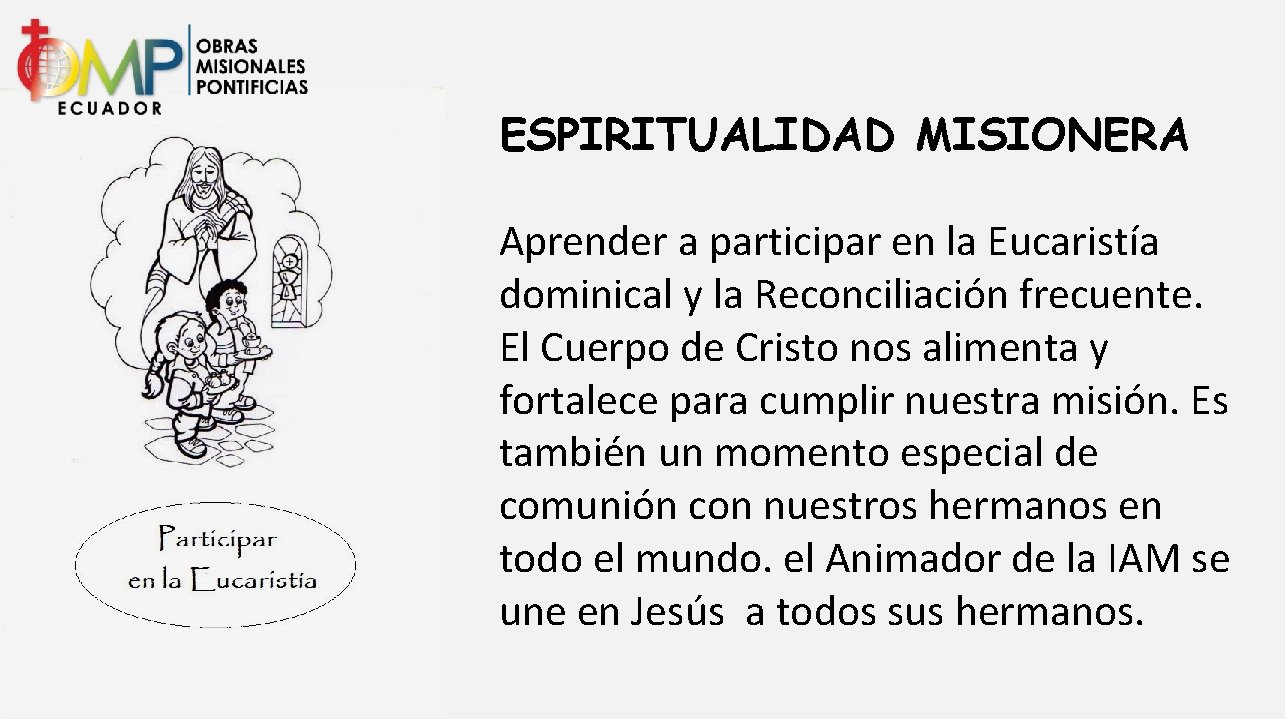 ESPIRITUALIDAD MISIONERA Aprender a participar en la Eucaristía dominical y la Reconciliación frecuente. El