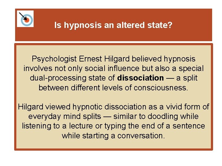 Is hypnosis an altered state? Psychologist Ernest Hilgard believed hypnosis involves not only social