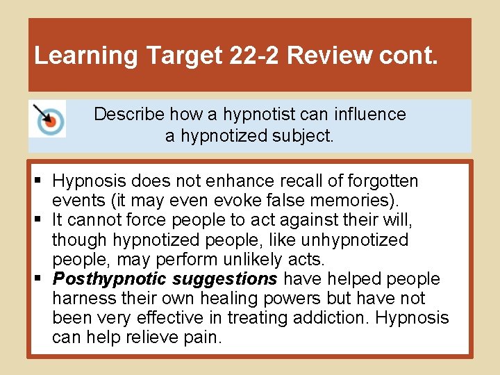 Learning Target 22 -2 Review cont. Describe how a hypnotist can influence a hypnotized