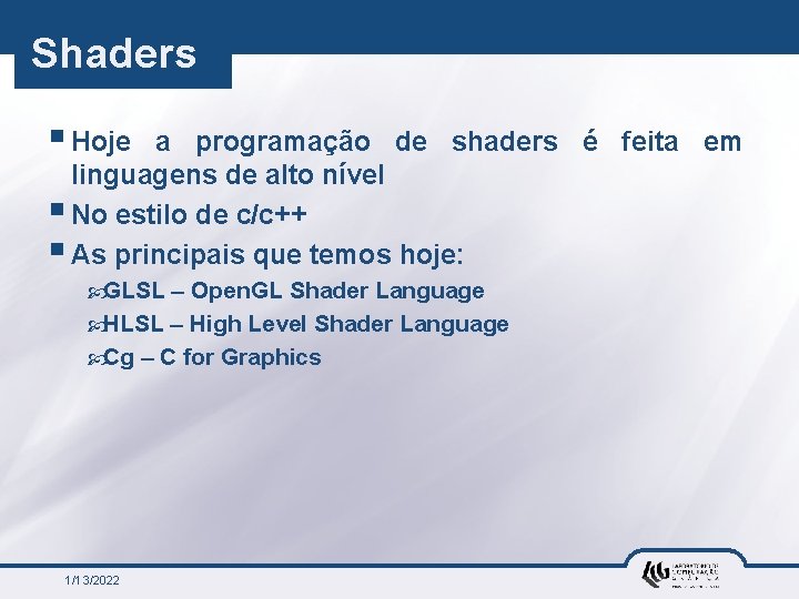 Shaders § Hoje a programação de shaders é feita em linguagens de alto nível