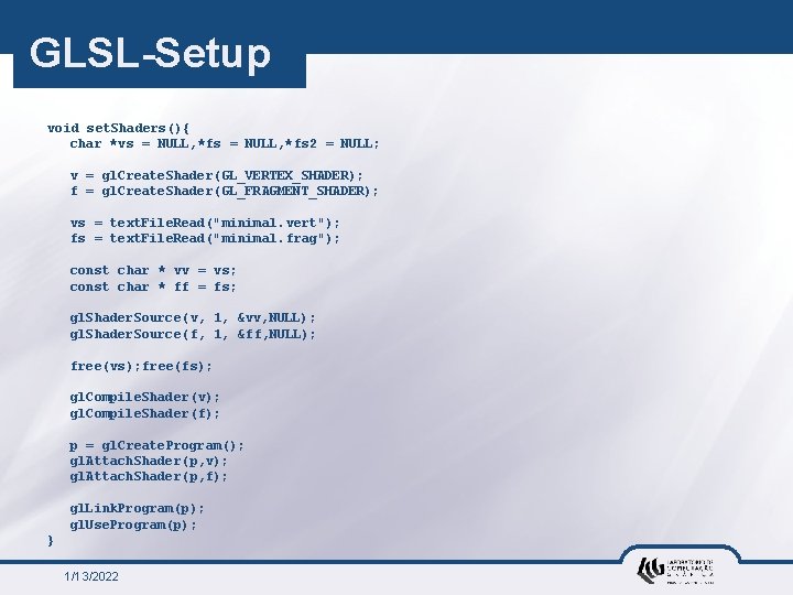 GLSL-Setup void set. Shaders(){ char *vs = NULL, *fs 2 = NULL; v =