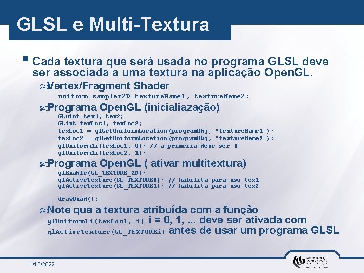 GLSL e Multi-Textura § Cada textura que será usada no programa GLSL deve ser