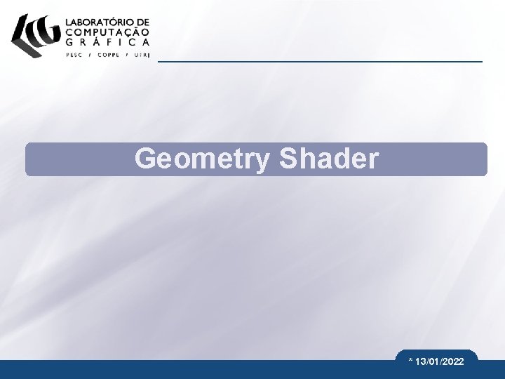 Geometry Shader * 13/01/2022 