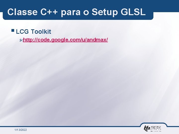 Classe C++ para o Setup GLSL § LCG Toolkit http: //code. google. com/u/andmax/ 1/13/2022