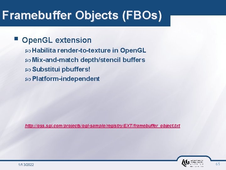 Framebuffer Objects (FBOs) § Open. GL extension Habilita render-to-texture in Open. GL Mix-and-match depth/stencil