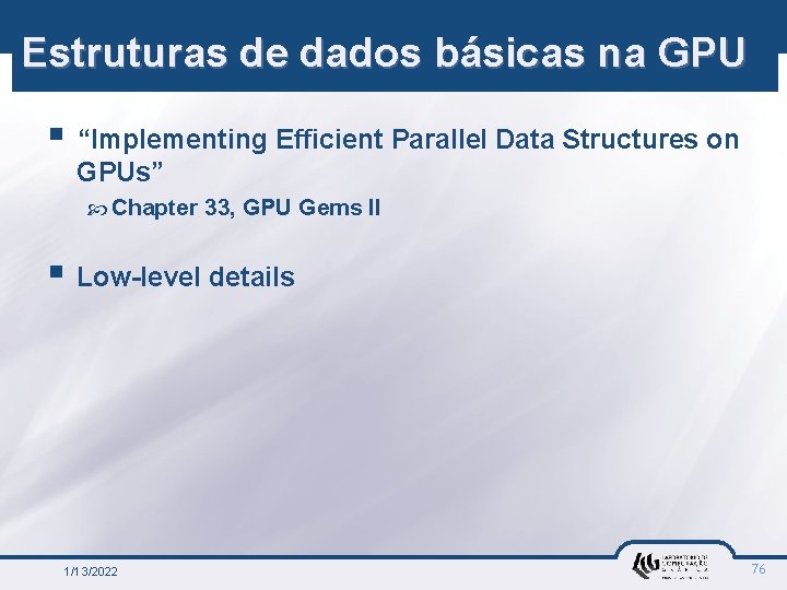 Estruturas de dados básicas na GPU § “Implementing Efficient Parallel Data Structures on GPUs”