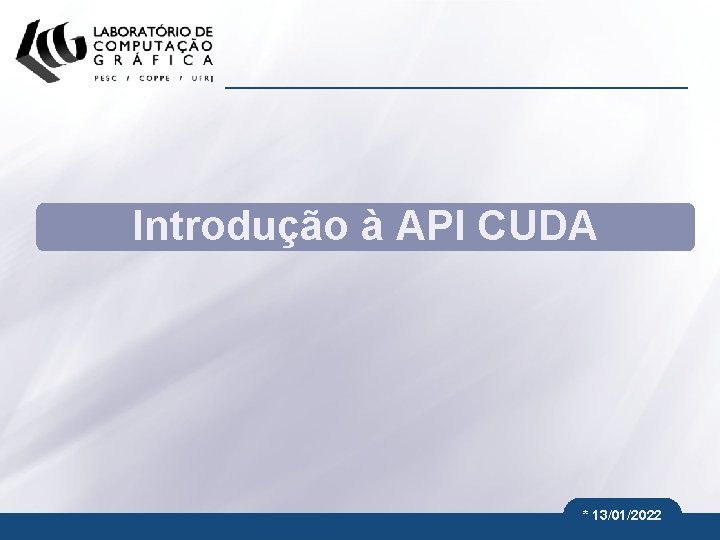 Introdução à API CUDA * 13/01/2022 