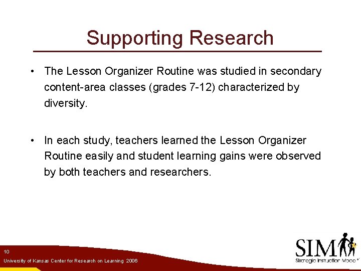 Supporting Research • The Lesson Organizer Routine was studied in secondary content-area classes (grades