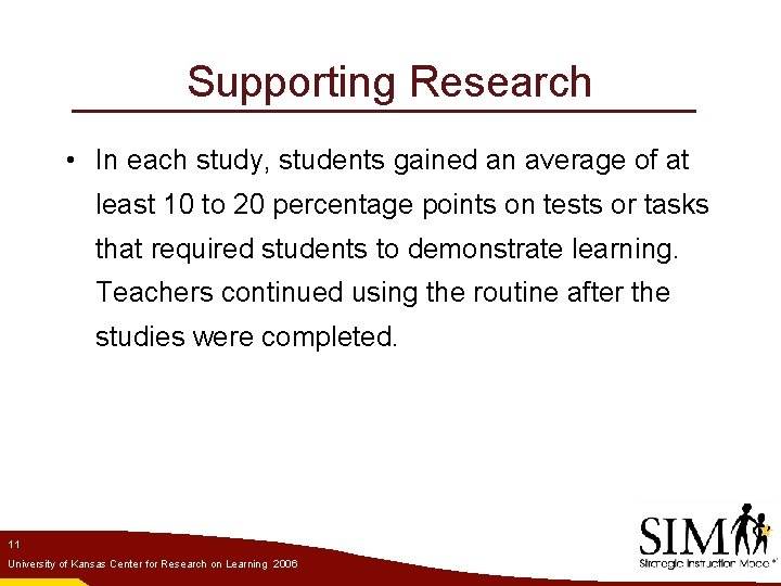 Supporting Research • In each study, students gained an average of at least 10