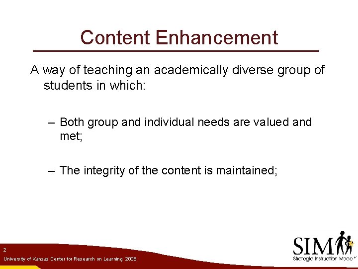 Content Enhancement A way of teaching an academically diverse group of students in which: