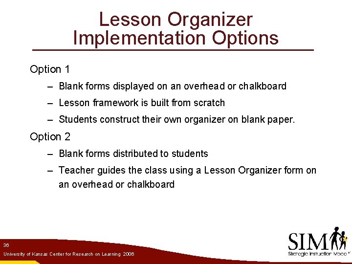 Lesson Organizer Implementation Options Option 1 – Blank forms displayed on an overhead or