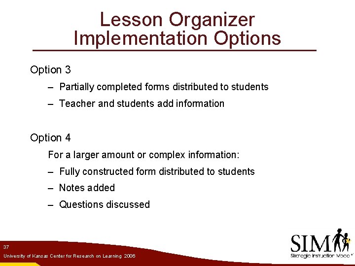 Lesson Organizer Implementation Options Option 3 – Partially completed forms distributed to students –