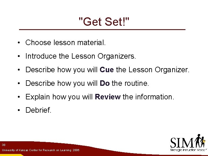 "Get Set!" • Choose lesson material. • Introduce the Lesson Organizers. • Describe how
