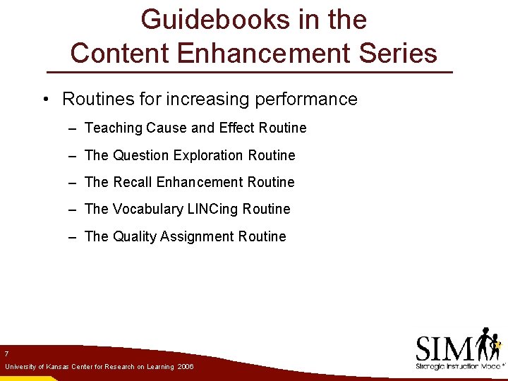 Guidebooks in the Content Enhancement Series • Routines for increasing performance – Teaching Cause