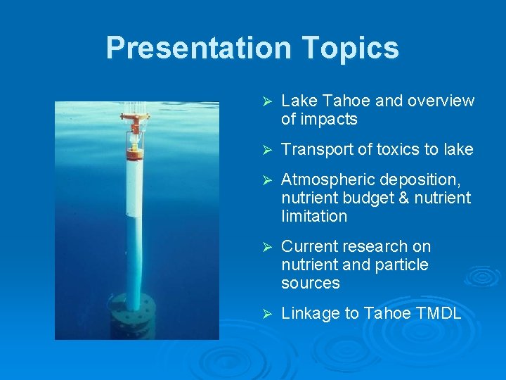 Presentation Topics Ø Lake Tahoe and overview of impacts Ø Transport of toxics to
