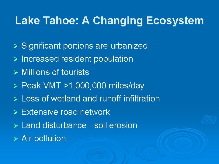 Lake Tahoe: A Changing Ecosystem Ø Significant portions are urbanized Ø Increased resident population