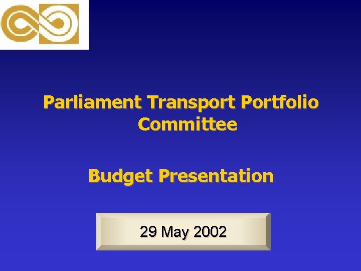 Parliament Transport Portfolio Committee Budget Presentation 29 May 2002 