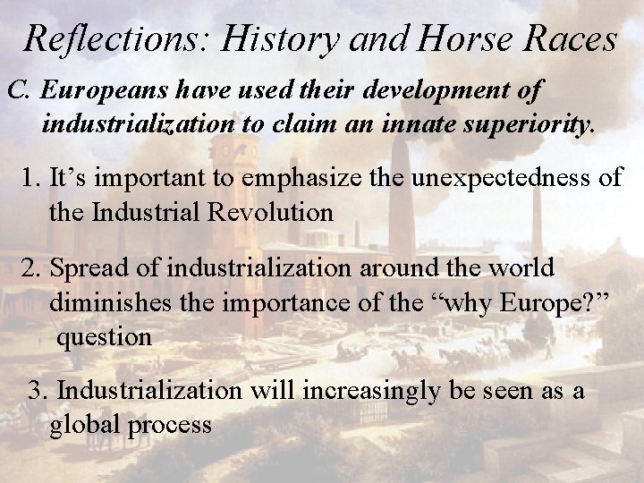 Reflections: History and Horse Races C. Europeans have used their development of industrialization to
