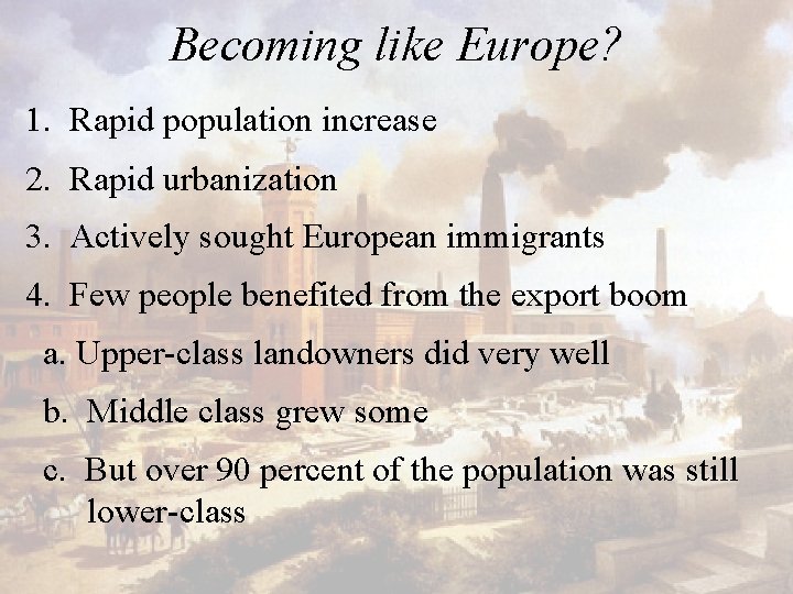 Becoming like Europe? 1. Rapid population increase 2. Rapid urbanization 3. Actively sought European