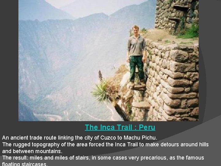 The Inca Trail : Peru An ancient trade route linking the city of Cuzco