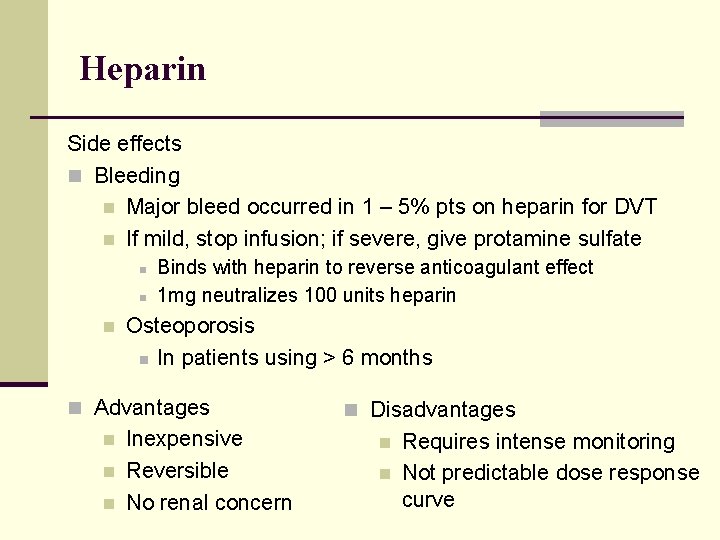 Heparin Side effects n Bleeding n Major bleed occurred in 1 – 5% pts