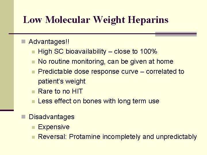 Low Molecular Weight Heparins n Advantages!! n n n High SC bioavailability – close