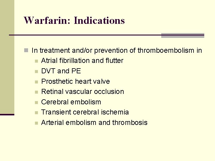 Warfarin: Indications n In treatment and/or prevention of thromboembolism in n n n Atrial