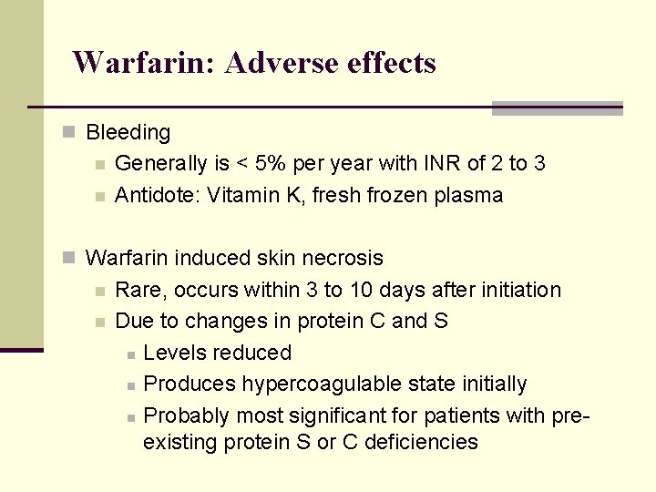 Warfarin: Adverse effects n Bleeding n n Generally is < 5% per year with