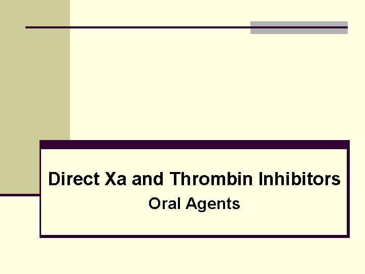 Direct Xa and Thrombin Inhibitors Oral Agents 