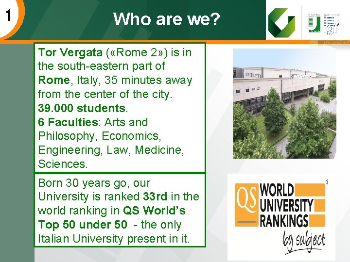 1 Who are we? Tor Vergata ( «Rome 2» ) is in the south-eastern