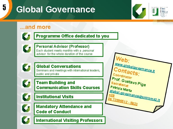 5 Global Governance. . . and more Programme Office dedicated to you Personal Advisor