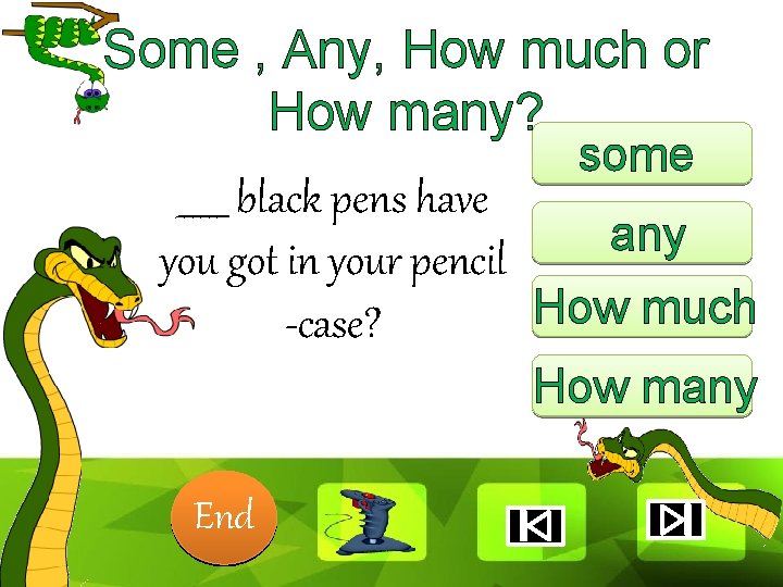 Some , Any, How much or How many? some ______ black pens have Clique