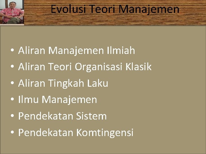Evolusi Teori Manajemen • • • Aliran Manajemen Ilmiah Aliran Teori Organisasi Klasik Aliran Evolusi Teori Manajemen • • • Aliran Manajemen Ilmiah Aliran Teori Organisasi Klasik Aliran