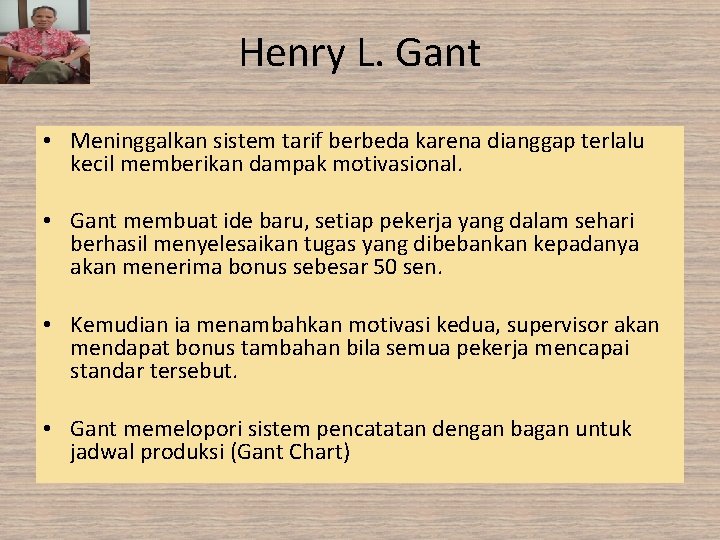 Henry L. Gant • Meninggalkan sistem tarif berbeda karena dianggap terlalu kecil memberikan dampak Henry L. Gant • Meninggalkan sistem tarif berbeda karena dianggap terlalu kecil memberikan dampak