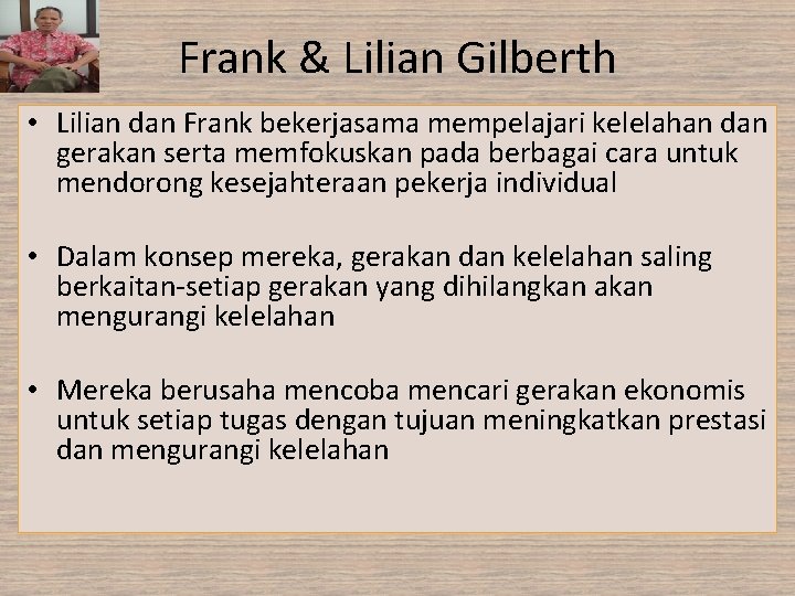Frank & Lilian Gilberth • Lilian dan Frank bekerjasama mempelajari kelelahan dan gerakan serta Frank & Lilian Gilberth • Lilian dan Frank bekerjasama mempelajari kelelahan dan gerakan serta