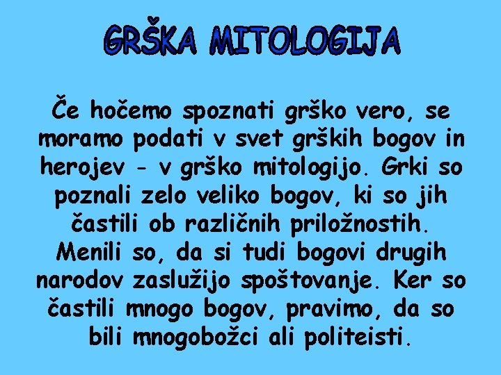 Če hočemo spoznati grško vero, se moramo podati v svet grških bogov in herojev